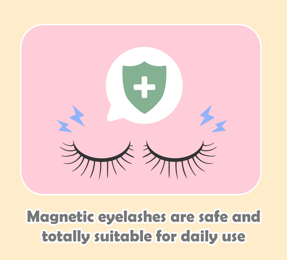 Magnetic eyelashes are safe and totally suitable for daily use