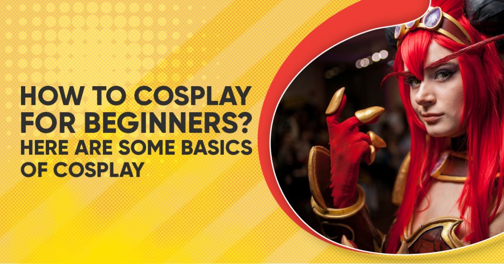 How To Cosplay For Beginners Here Are Some Basics Of Cosplay 0328