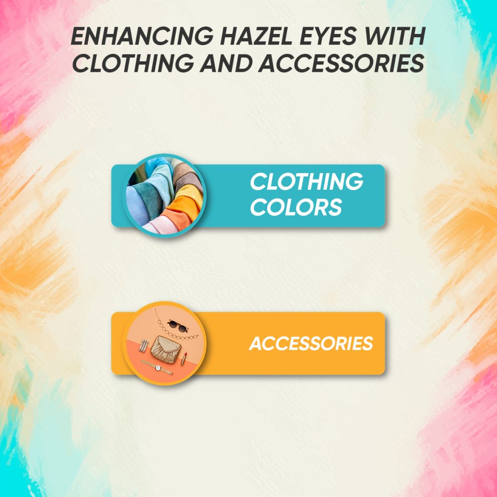 how to enhance Hazel Eyes with clothing and accessories