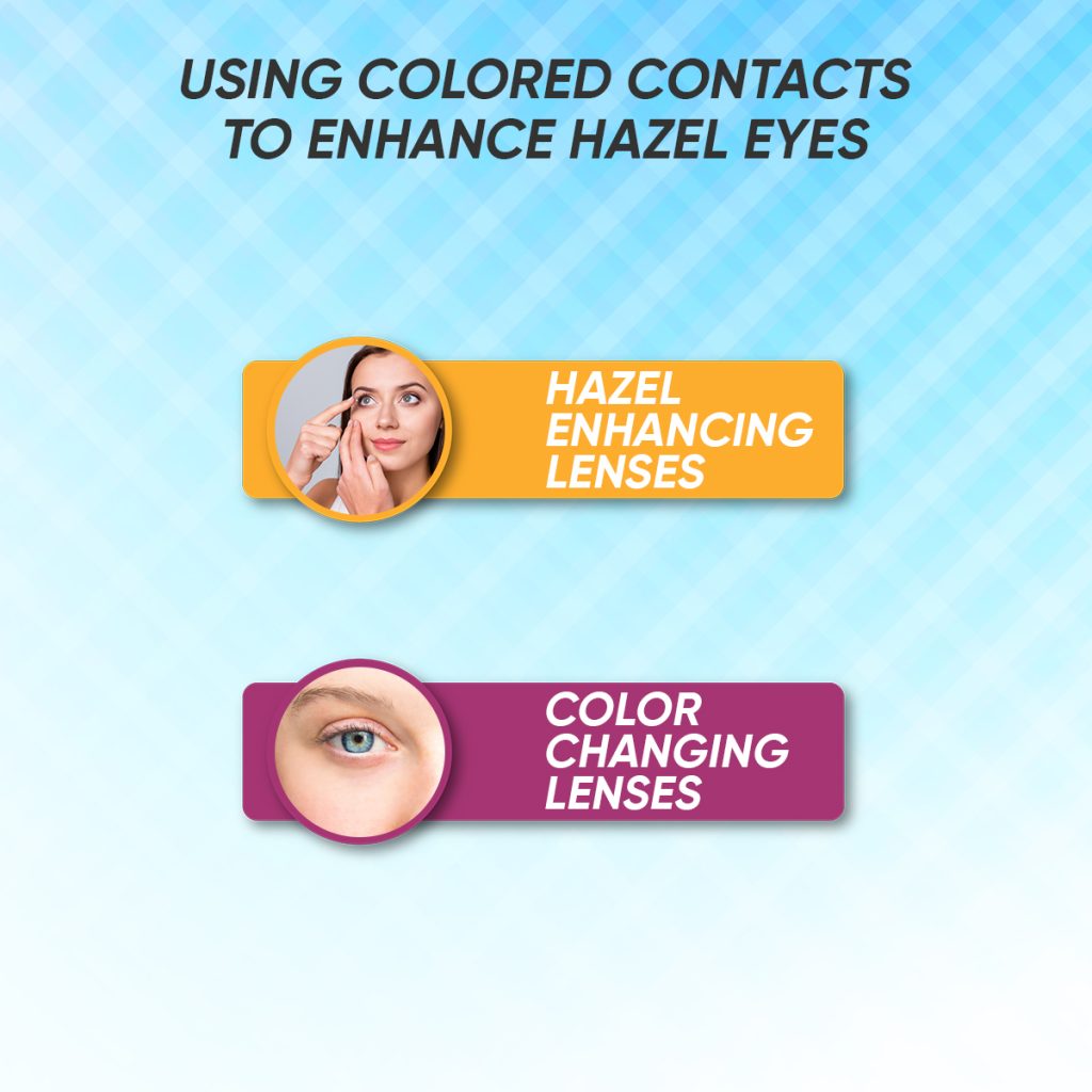 how to enhance Hazel Eyes with colored contacts