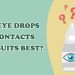Ideal Eye Drops for Contacts Which Suits Best?